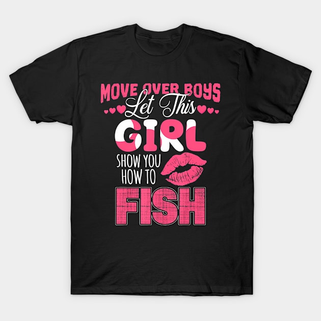 Move Over Boys Let This Girl Show You How To fish T-Shirt by mccloysitarh